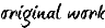 Original Work